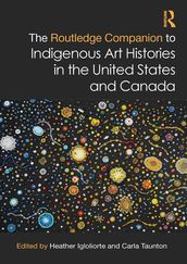 The Routledge Companion to Indigenous Art Histories in the United States and Canada