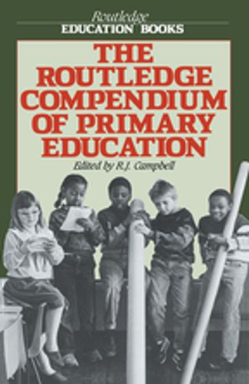 The Routledge Compendium of Primary Education - R.J. Campbell