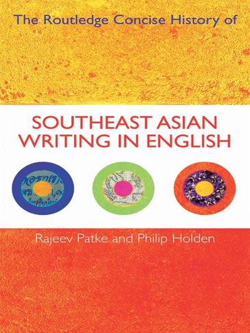 The Routledge Concise History of Southeast Asian Writing in English - Rajeev S. Patke - Philip Holden