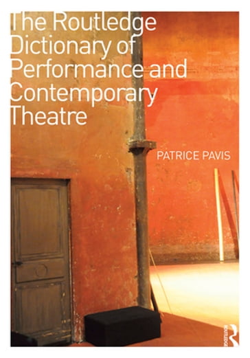 The Routledge Dictionary of Performance and Contemporary Theatre - Patrice Pavis