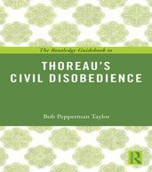 The Routledge Guidebook to Thoreau s Civil Disobedience