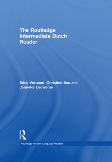 The Routledge Intermediate Dutch Reader - Eddy Verbaan - Christine Sas - Janneke Louwerse