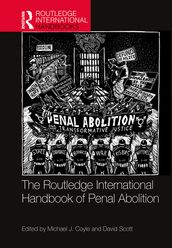 The Routledge International Handbook of Penal Abolition