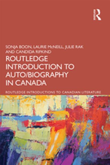 The Routledge Introduction to Auto/biography in Canada - Sonja Boon - Laurie McNeill - Julie Rak - Candida Rifkind