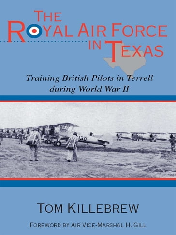 The Royal Air Force in Texas - Tom Killebrew