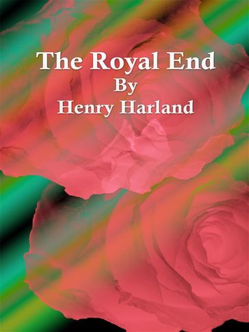 The Royal End - Henry Harland