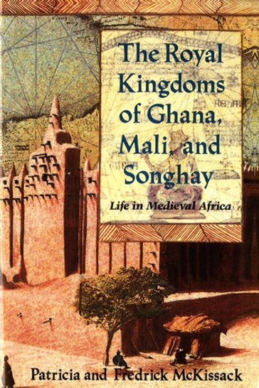 The Royal Kingdoms of Ghana, Mali, and Songhay - Patricia McKissack - Fredrick McKissack