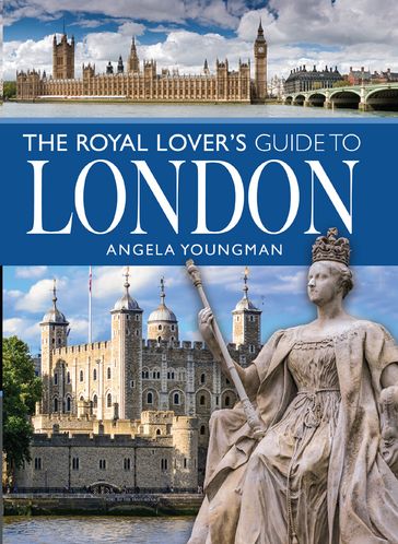 The Royal Lover's Guide to London - Angela Youngman