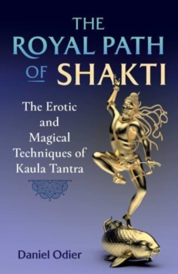The Royal Path of Shakti - Daniel Odier
