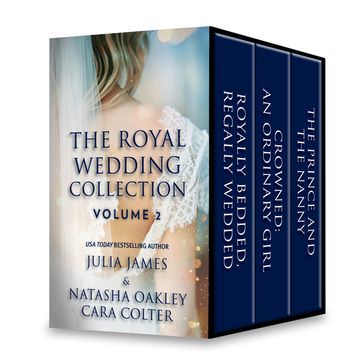 The Royal Wedding Collection: Volume 2 - Cara Colter - Julia James - Natasha Oakley