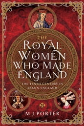 The Royal Women Who Made England