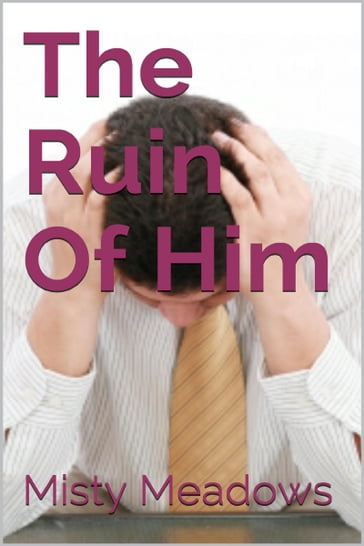 The Ruin Of Him (Femdom, Blackmail) - Misty Meadows