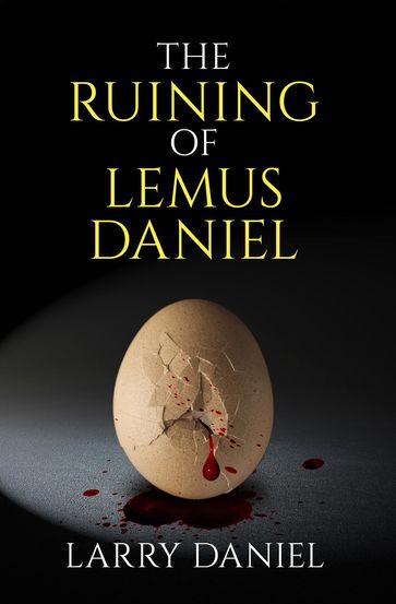 The Ruining of Lemus Daniel - Larry Daniel