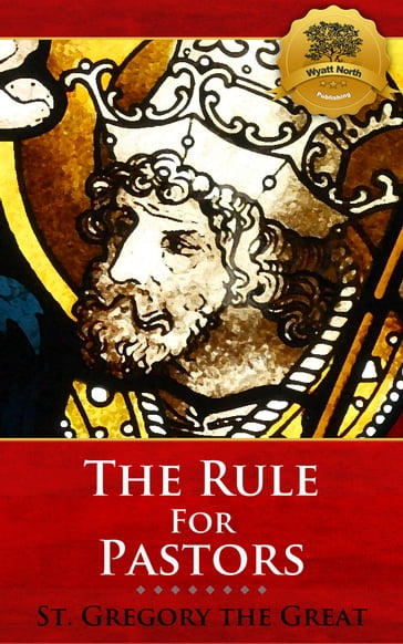 The Rule for Pastors - St. Gregory the Great - Wyatt North
