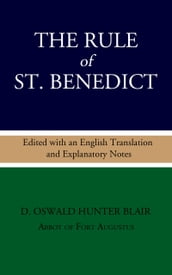 The Rule of St. Benedict: Edited with an English Translation and Explanatory Notes
