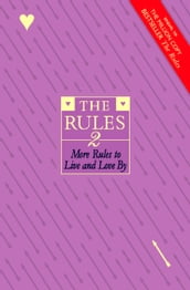 The Rules 2: More Rules to Live and Love By
