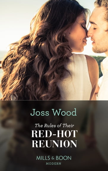 The Rules Of Their Red-Hot Reunion (Mills & Boon Modern) - Joss Wood