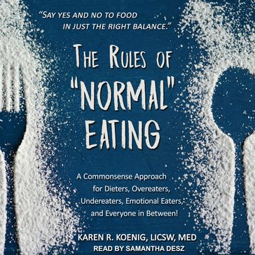 The Rules of "Normal" Eating - Karen R. Koenig - LICSW - M.Ed.