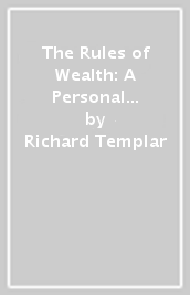 The Rules of Wealth: A Personal Code for Prosperity and Plenty