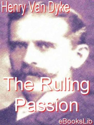 The Ruling Passion - Henry Van Dyke