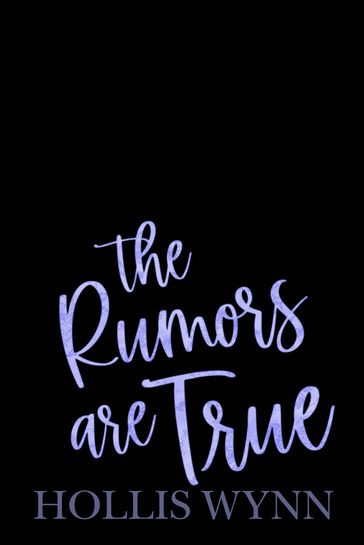 The Rumors are True - Hollis Wynn