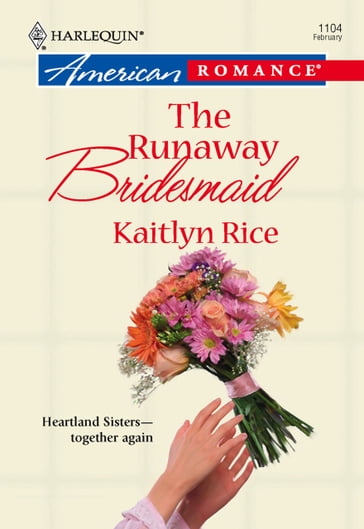 The Runaway Bridesmaid (Mills & Boon American Romance) - Kaitlyn Rice