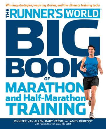 The Runner's World Big Book of Marathon and Half-Marathon Training - Amby Burfoot - Bart Yasso - Editors of Runner