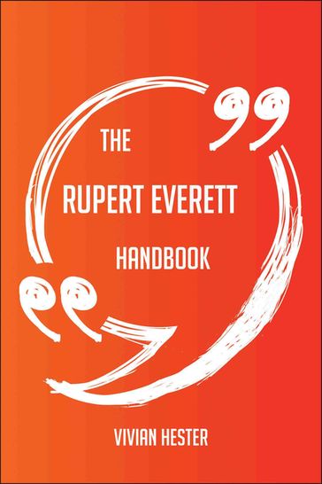The Rupert Everett Handbook - Everything You Need To Know About Rupert Everett - Vivian Hester