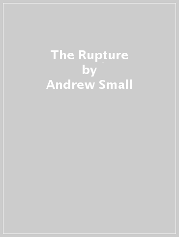 The Rupture - Andrew Small