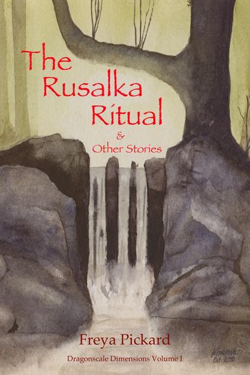 The Rusalka Ritual & Other Stories - Freya Pickard