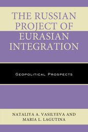 The Russian Project of Eurasian Integration