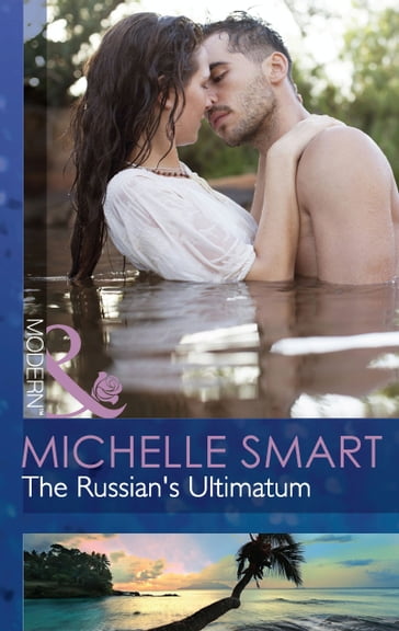 The Russian's Ultimatum (Mills & Boon Modern) - Michelle Smart