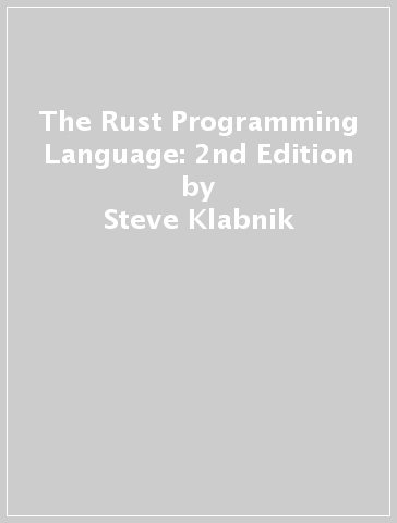 The Rust Programming Language: 2nd Edition - Steve Klabnik - Carol Nichols