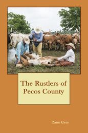 The Rustlers of Pecos County (Illustrated)