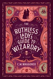 The Ruthless Lady s Guide to Wizardry