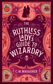 The Ruthless Lady s Guide to Wizardry