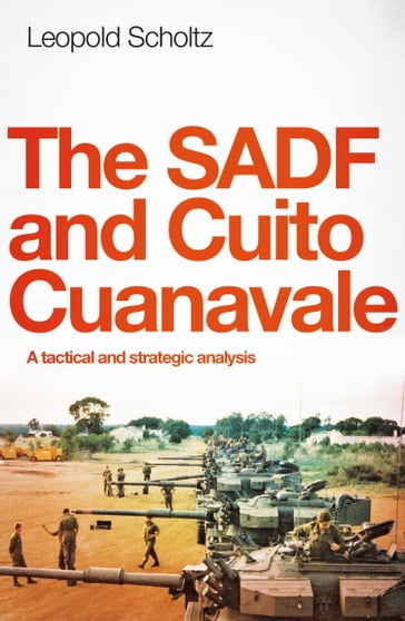 The SADF and Cuito Cuanavale - Leopold Scholtz