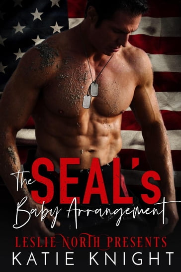 The SEAL's Baby Arrangement - Leslie North - Katie Knight