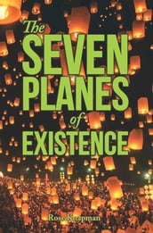 The SEVEN PLANES of EXISTENCE