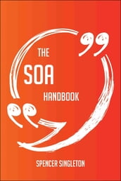 The SOA Handbook - Everything You Need To Know About SOA
