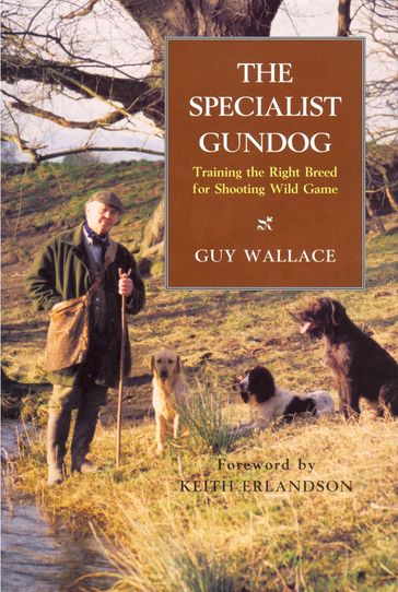 The SPECIALIST GUNDOG - GUY WALLACE