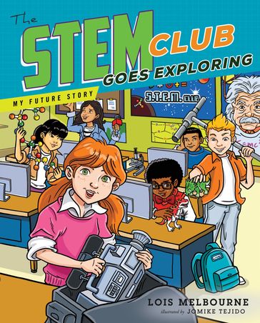 The STEM Club Goes Exploring - Lois Melbourne