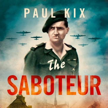 The Saboteur: True Adventures Of The Gentleman Commando Who Took On The Nazis - Paul Kix