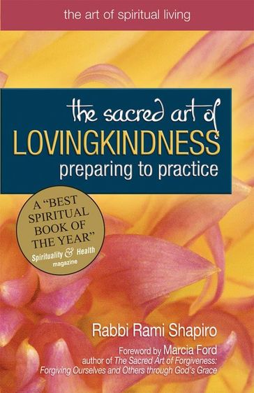 The Sacred Art of Lovingkindness: Preparing to Practice - Rabbi Rami Shapiro