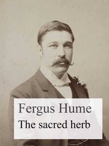 The Sacred Herb - Fergus Hume