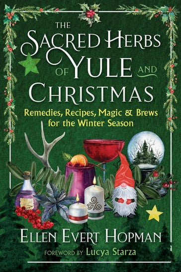 The Sacred Herbs of Yule and Christmas - Ellen Evert Hopman