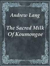 The Sacred Milk Of Koumongoe