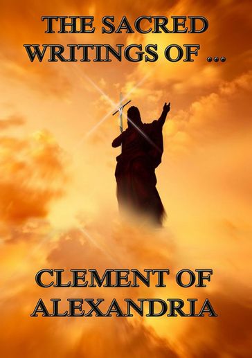 The Sacred Writings of Clement of Alexandria - Clement of Alexandria