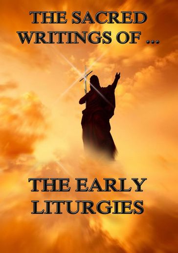 The Sacred Writings of The Early Liturgies - Unknown Authors