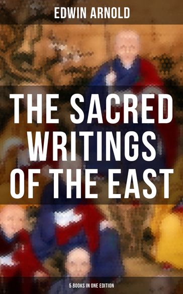 The Sacred Writings of the East - 5 Books in One Edition - Edwin Arnold